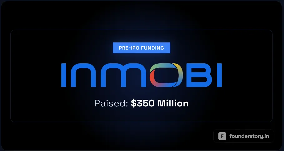The Return of the First Unicorn: InMobi Secures $350M War Chest 